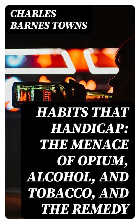 habits that handicap alcohol tobacco Doc